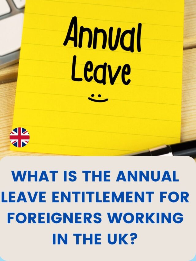 What Is The Annual Leave Entitlement For Foreigners Working In The UK