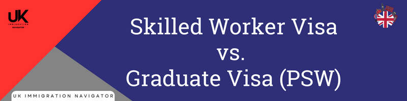 Skilled Worker Visa vs. Graduate Visa (PSW)