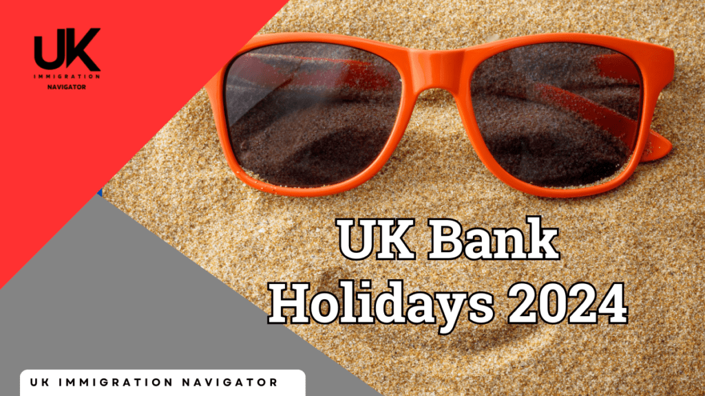UK Bank Holidays 2024 » UK Immigration Navigator