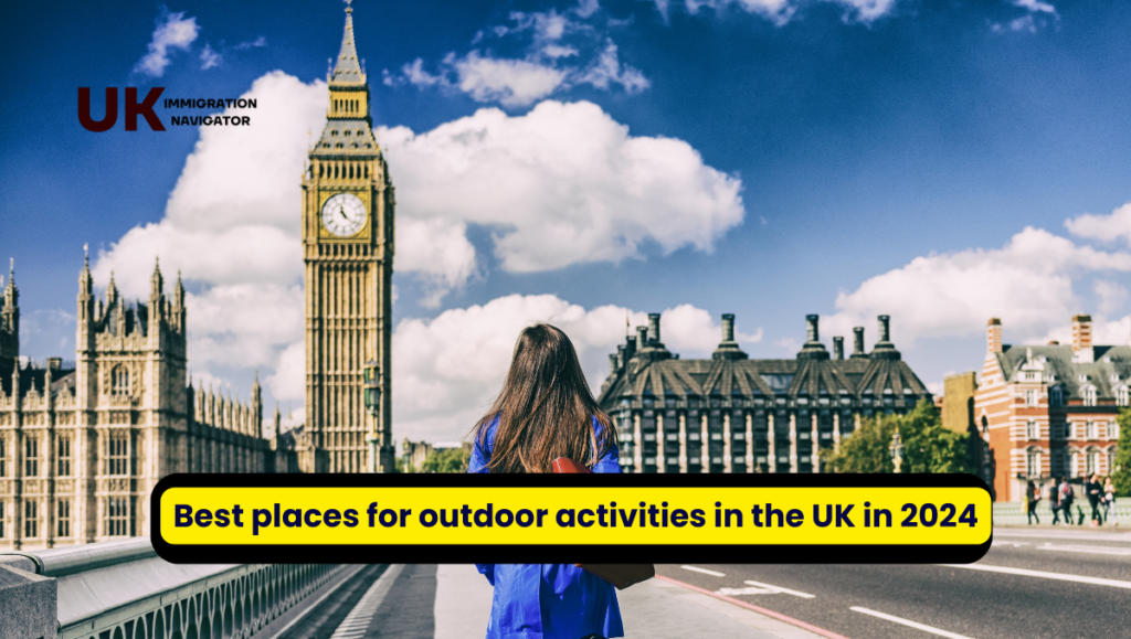 Best Places For Outdoor Activities In The UK In 2024 UK Immigration