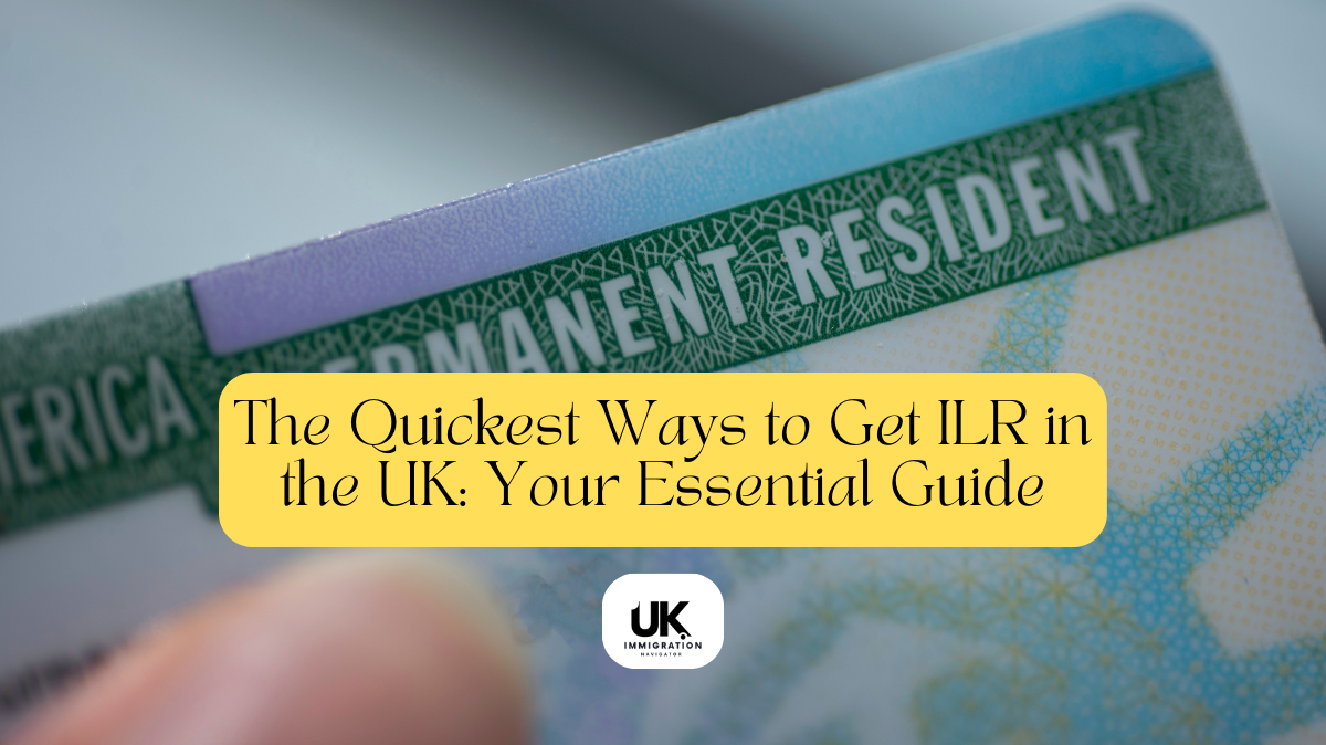 Quickest Ways to Get ILR in the UK